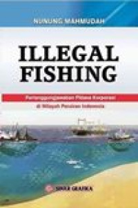 Illegal fishing: pertanggungjawaban pidana korporasi di wilayah perairan Indonesia