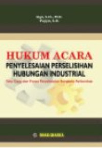 Hukum acara penyelesaian perselisihan hubungan industrial: tata cara dan proses penyelesaian sengketa perburuhan