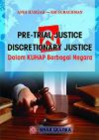 Pre-trial justice dan discretionary justice dalam KUHAP berbagai negara