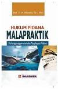 Hukum pidana malapraktik: pertanggungjawaban dan penghapus pidana