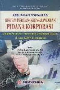 Kebijakan formulasi sistem pertanggungjawaban pidana korporasi: dalam peraturan...