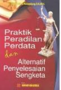 Praktik peradilan perdata dan alternatif penyelesaian sengketa