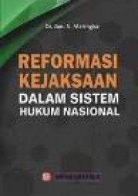 Reformasi kejaksaan dalam sistem hukum nasional