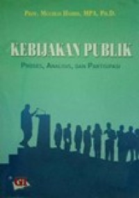 Kebijakan publik: proses, analisis, dan partisipasi