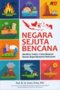 Negara sejuta bencana: identifikasi, analisis, dan solusi mengatasi bencana dengan manajemen kebencanaan