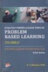 Strategi pembelajaran dengan problem based learning itu perlu: untuk meningkatkan profesionalitas guru