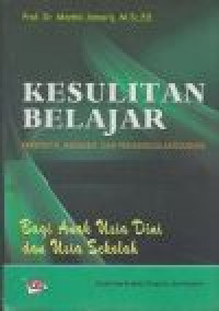 Kesulitan belajar: perspektif, asesmen, dan penanggulangannya bagi anak usia dini dan usia sekolah