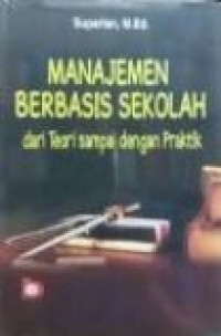 Manajemen berbasis sekolah dari teori sampai dengan praktik