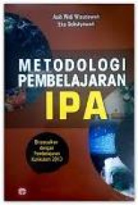 Metodologi pembelajaran IPA: disesuaikan dengan pembelajaran kurikulum 2013