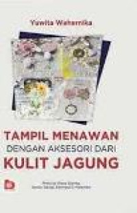 Tampil menawan dengan aksesori dari kulit jagung