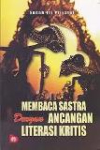 Membaca sastra dengan ancangan literasi kritis