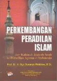 Perkembangan peradilan Islam: dari Kahin di Jazirah Arab ke peradilan agama di Indonesia