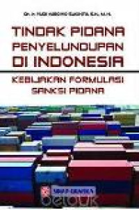 Tindak pidana penyelundupan di Indonesia: kebijakan formulasi sanksi pidana