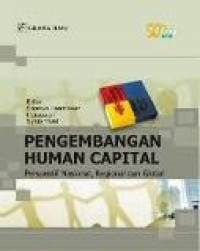 Pengembangan human capital: perspektif nasional, regional dan global