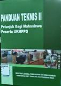 Panduan teknis II: petunjuk bagi mahasiswa peserta UKMPPG