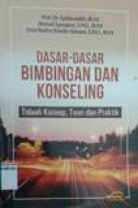 Dasar-dasar bimbingan dan konseling: telaah konsep, teori dan praktik