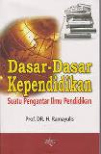 Dasar-dasar kependidikan: suatu pegantar ilmu pendidikan