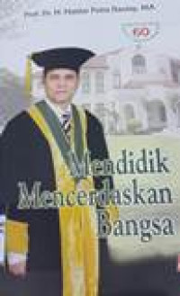 Mendidik mencerdaskan bangsa: 60 tahun Prof Dr. H. Haidar Putra Daulay, M.A.