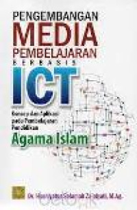 Pengembangan media pembelajaran berbasis ICT: konsep dan aplikasi pada pembelajaran pendidikan agama islam