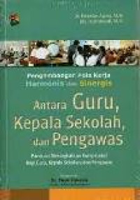 Pengembangan pola kerja harmonis dan sinergis antara guru,kepala sekolah dan pengawas