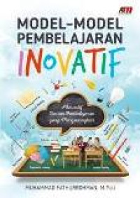 Model-model pembelajaran inovatif: alternatif desain pembelajaran yang menyenangkan