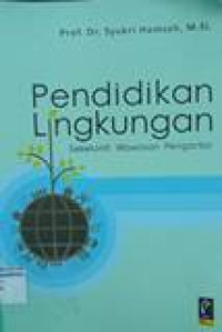 Pendidikan lingkungan: sekelumit wawasan pengantar