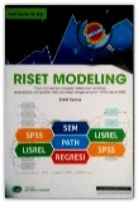 Riset modeling: teori, konsep dan prosedur melakukan penelitian serta aplikasi pengolahan data penelitian dengan program SPSS dan LISREL