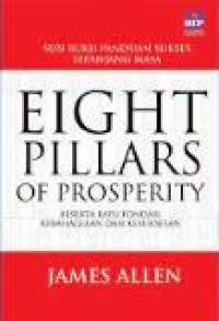 Eight pillars of prosperity: beserta batu fondasi kebahagiaan dan kesuksesan