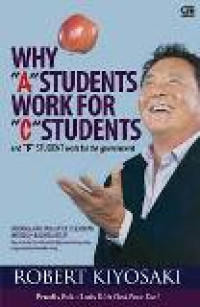 Why A studentas work for C students and b Student work for the goverment: panduan ayah kaya untuk pendidikan keuangan...