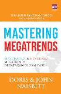 Mastering megatrends: menghadapi dan menguasai megatrends di tantangan global baru