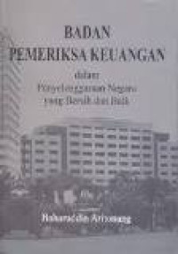 Badan pemeriksa keuangan dalam penyelenggaraan negara yang bersih dan baik