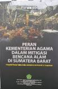 Peran Kementerian Agama dalam mitigasi bencana alam di Sumatera Barat (perspektif filologi, teologi, folklor, antropologi dan sosio-histori keagamaan)