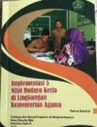 Implementasi 5 nilai budaya kerja di lingkungan Kementrian Agama