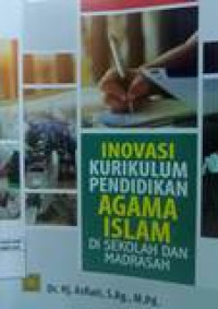 Inovasi kurikulum pendidikan agama islam di Sekolah dan Madrasah