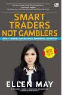 Smart traders not gamblers: untuk trading saham, forex, komoditas dan futures