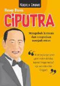 Resep bisnis Ciputra: mengubah kotoran dan rongsokan menjadi emas