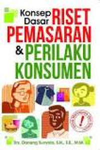 Konsep dasar pemasaran dan perilaku konsumen