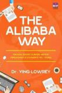 The Alibaba way: rahasia sukses Alibaba no. 1 dunia
