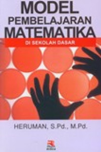 Model pembelajaran matematika : di sekolah dasar