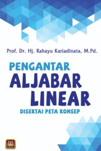 Pengantar aljabar linear : disertai peta konsep