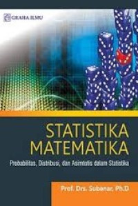 Statistika matematika : probabilitas, distribusi, dan asimtotis dalam statistika