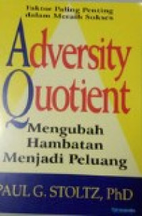 Adversity quotient:mengubah hambatan menjadi peluang