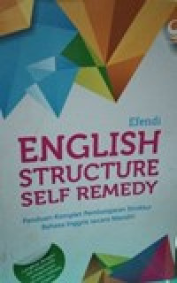 English structure self remedy: panduan komplet pembelajaran struktur bahasa inggris secara mandiri