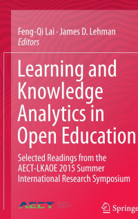 Learning and knowledge analytics in open education: Selected readings from the AECT-LKAOE 2015 summer International research symposium