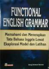 Functional english grammar: memahami dan menerapkan tata bahasa inggris lewat eksplorasi model dan latihan