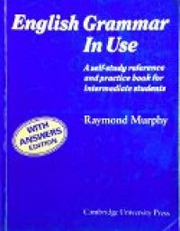 English grammar in use: a self-study reference and practice book for intermediate students