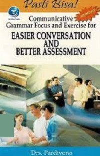 Pasti bisa Communicative grammar focus and exercise for easier conversation and better assessment