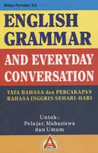 English grammar and everyday conversation: tata bahasa dan percakapan bahasa inggris sehari-hari