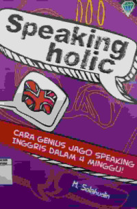 Speaking holic: cara genius jago speaking inggris dalam 4 minggu!