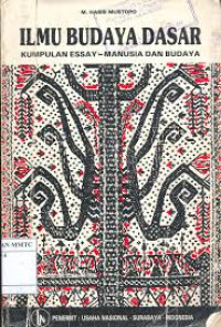 Ilmu budaya dasar : Kumpulan essay - manusia dan budaya